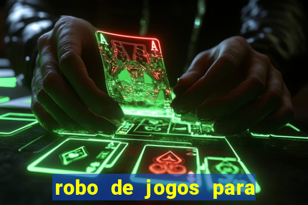 robo de jogos para ganhar dinheiro